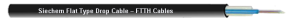Siechem, Flat Type Drop Cable  FTTH Cables